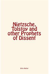 Nietzsche, Tolstoy and Other Prophets of Dissent