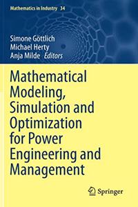 Mathematical Modeling, Simulation and Optimization for Power Engineering and Management