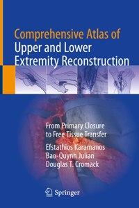 Comprehensive Atlas of Upper and Lower Extremity Reconstruction: From Primary Closure to Free Tissue Transfer