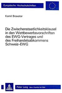 Zwischenstaatlichkeitsklausel in Den Wettbewerbsvorschriften Des Ewg-Vertrages Und Des Freihandelsabkommens Schweiz-Ewg