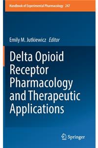 Delta Opioid Receptor Pharmacology and Therapeutic Applications