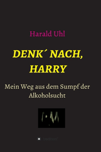 Denk´ nach, Harry