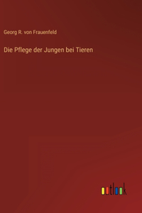 Die Pflege der Jungen bei Tieren