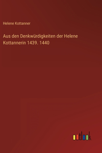 Aus den Denkwürdigkeiten der Helene Kottannerin 1439. 1440