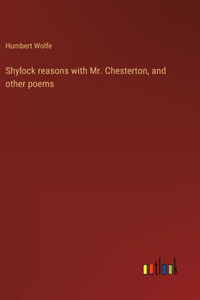 Shylock reasons with Mr. Chesterton, and other poems