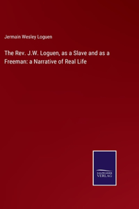 Rev. J.W. Loguen, as a Slave and as a Freeman