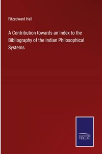 Contribution towards an Index to the Bibliography of the Indian Philosophical Systems