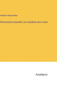 Chiromancie nouvelle; Les mystères de la main