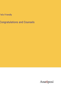 Congratulations and Counsels