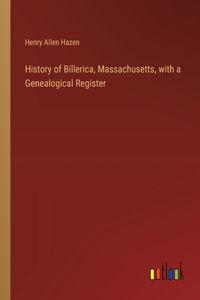 History of Billerica, Massachusetts, with a Genealogical Register