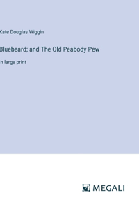 Bluebeard; and The Old Peabody Pew