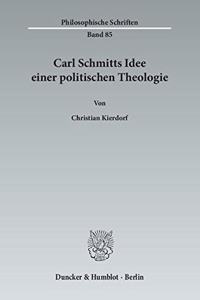 Carl Schmitts Idee Einer Politischen Theologie