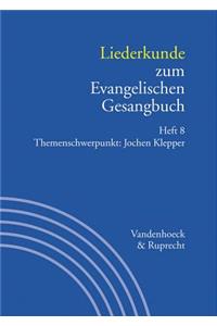 Liederkunde Zum Evangelischen Gesangbuch. Heft 8: Themenschwerpunkt: Jochen Klepper