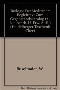 Biologie Fur Mediziner: Begleittext Zum Gegenstandskatalog (2., Neubearb. U. Erw. Aufl.)