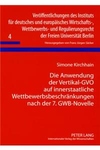 Die Anwendung Der Vertikal-Gvo Auf Innerstaatliche Wettbewerbsbeschraenkungen Nach Der 7. Gwb-Novelle