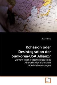 Kohasion Oder Desintegration Der Sudkorea-USA Allianz?