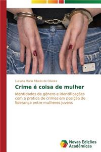 Crime é coisa de mulher