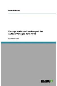 Verlage in der SBZ am Beispiel des Aufbau Verlages 1945-1949
