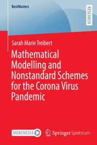 Mathematical Modelling and Nonstandard Schemes for the Corona Virus Pandemic