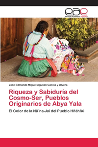 Riqueza y Sabiduría del Cosmo-Ser, Pueblos Originarios de Abya Yala