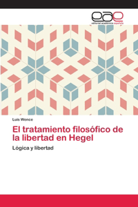 tratamiento filosófico de la libertad en Hegel