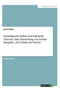 Demütigende Kultur und kulturelle Toleranz. Eine Darstellung von Avishai Margalits 