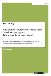 Wie können Schüler das Feedback ihrer Mitschüler zur eigenen Leistungsverbesserung nutzen?