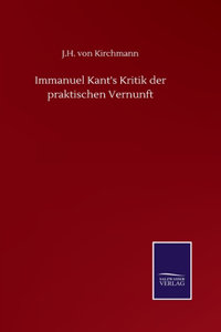 Immanuel Kant's Kritik der praktischen Vernunft