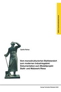 Vom monostrukturierten Stahlstandort zum modernen Industriegebiet: Dokumentation zum Modellprojekt Stahl- und Walzwerk Riesa
