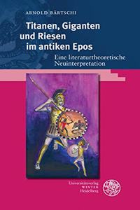 Titanen, Giganten Und Riesen Im Antiken Epos