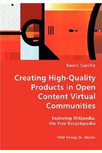 Creating High-Quality Products in Open Content Virtual Communities - Exploring Wikipedia, the Free Encyclopedia