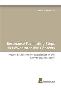 Resonance Facilitating Steps in Power Intensive Contexts