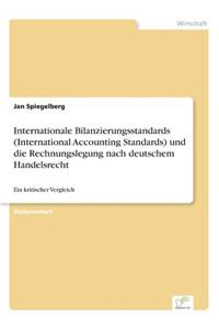Internationale Bilanzierungsstandards (International Accounting Standards) und die Rechnungslegung nach deutschem Handelsrecht
