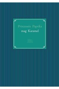 Prinzessin Paprika Mag Karamel