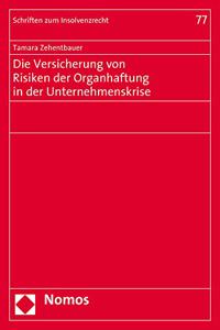 Die Versicherung Von Risiken Der Organhaftung in Der Unternehmenskrise