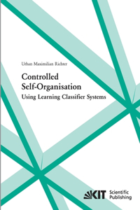 Controlled self-organisation using learning classifier systems