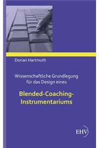 Wissenschaftliche Grundlegung für das Design eines Blended-Coaching-Instrumentariums