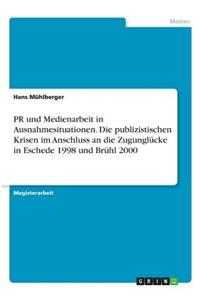 PR und Medienarbeit in Ausnahmesituationen. Die publizistischen Krisen im Anschluss an die Zugunglücke in Eschede 1998 und Brühl 2000