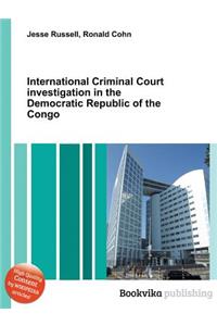 International Criminal Court Investigation in the Democratic Republic of the Congo