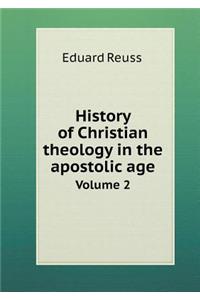 History of Christian Theology in the Apostolic Age Volume 2
