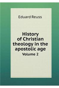 History of Christian theology in the apostolic age Volume 2