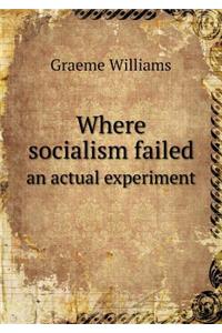 Where Socialism Failed an Actual Experiment
