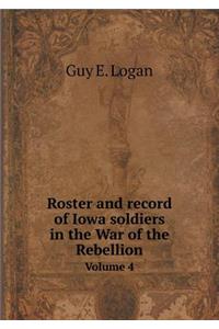 Roster and record of Iowa soldiers in the War of the Rebellion Volume 4