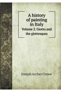 A History of Painting in Italy Volume 2. Giotto and the Giottesques