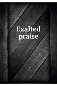 Exalted praise