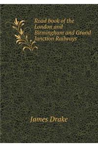 Road Book of the London and Birmingham and Grand Junction Railways