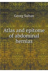 Atlas and Epitome of Abdominal Hernias