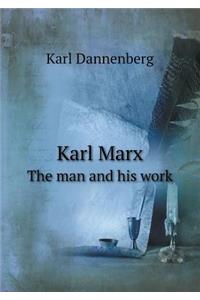 Karl Marx the Man and His Work