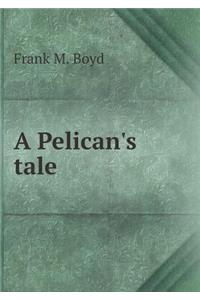 A Pelican's Tale