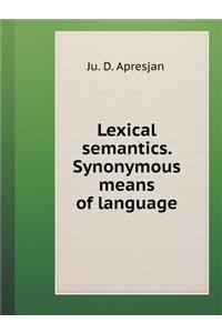 Lexical Semantics. Synonymous Means of Language